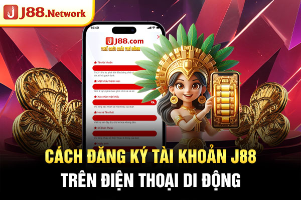 Cách đăng ký tài khoản J88 trên điện thoại di động Cách đăng ký tài khoản J88 trên điện thoại di động