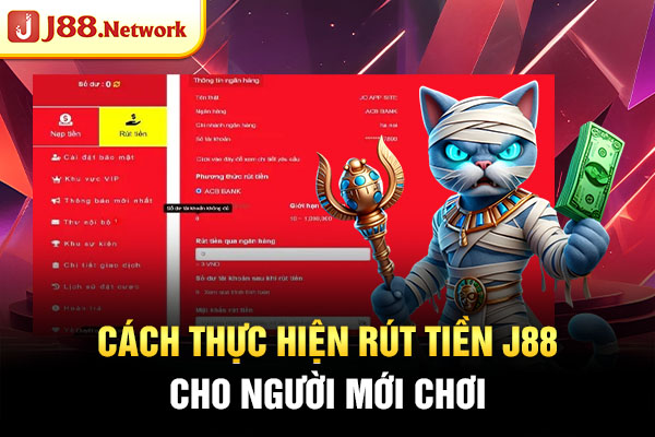 Cách thực hiện rút tiền J88 cho người mới chơi